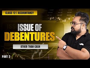 Issue Of Debentures Part 2 | Other Than Cash | Class 12 Accounts | Gaurav Jain