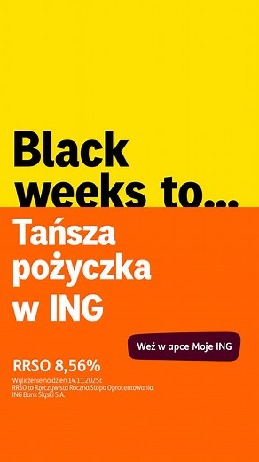 W ING Black Weeks jest pomarańczowy z tańszą pożyczką bez prowizji. Sprawdź i weź wygodnie w apce Moje ING! 李 RRSO 8,56% na dzień 14.11.2025 r. RRSO to Rzeczywista Roczna Stopa Oprocentowania. ING Bank Śląski S.A. Moje ING to nazwa handlowa usługi bankowości elektronicznej ING Banku Śląskiego, a aplikacja Moje ING – jest jej wersją na urządzenia mobilne. | ING Polska | Facebook