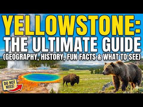 Yellowstone National Park: The Ultimate Guide (Geography, History, Secrets & What to See)
