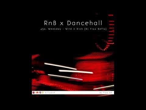 450, Weekday - Wild and Rich Dj Fizz Refix #RnBxDancehall
