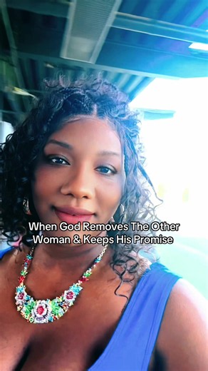 When God Removes The Other Woman & Keeps His Promise