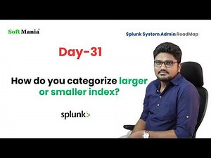 Splunk admin Roadmap - Day 31 - How do you categorize larger or smaller index