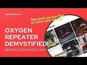OXYGEN REPEATERS DEMYSTIFIED: When, Why, & How to Use Repeaters in Oxygen