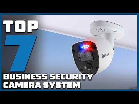 Secure Your Business in 2024: The 7 Best Security Camera Systems Unveiled