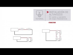 Tutorial de instalación de altavoces en serie y paralelo de baja impedancia