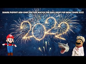 SB Movie: Shark Puppet and Chef Pee Pee watch the ball drop for New Years 2022!