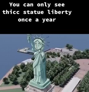 You can only see thicc statue liberty once a year - iFunny