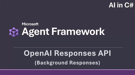 37. 【中文语音】ResponsesAPI (Background Responses) 【AI in C#】