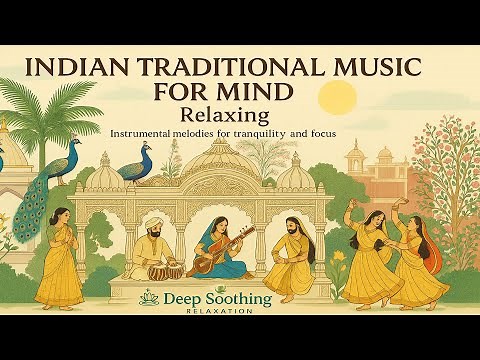 Indian Traditional Music for Mind Relaxing | Calming Instrumental Melodies for Tranquillity & Focus