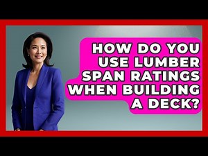 How Do You Use Lumber Span Ratings When Building A Deck? - Home Remodeling Gurus