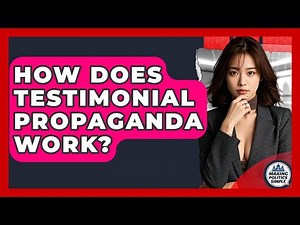 How Does Testimonial Propaganda Work? - Making Politics Simple