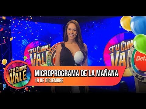TU CUMPLE VALE 19 DE DICIEMBRE | MICROPROGRAMA DE LA MAÑANA