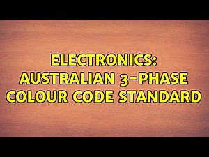 Electronics: Australian 3-Phase Colour Code Standard (5 Solutions!!)