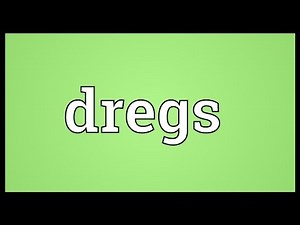 Dregs Meaning