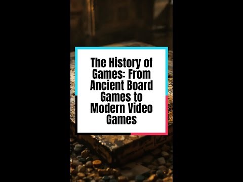 The History of Games: From Ancient Board Games to Modern Video Games