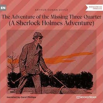 Chapter 20 - The Adventure of the Missing Three-Quarter - A Sherlock Holmes Adventure