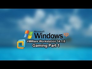 Windows XP - VMWare Workstation 14.1.0 - Gaming - Part 1