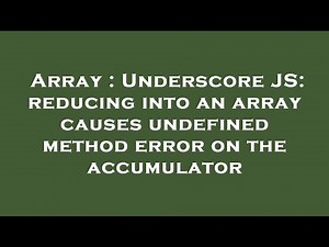 Array : Underscore JS: reducing into an array causes undefined method error on the accumulator
