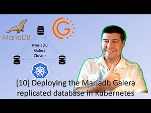 [10] Deploying the Mariadb Galera replicated database in Kubernetes