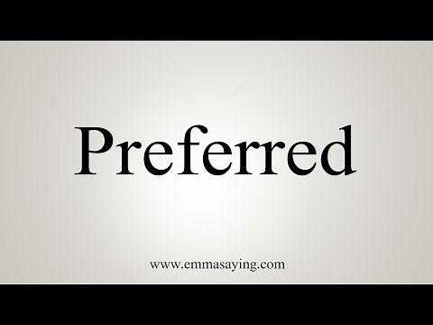 How To Say Preferred