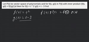 Let P(t) be vector space of polynomials and for f(t), g(t) in ... | Filo