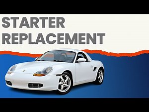 Porsche Boxster 986 Starter Replacement