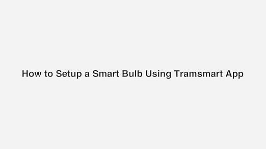 How to Setup Tramsmart Smart Bulb