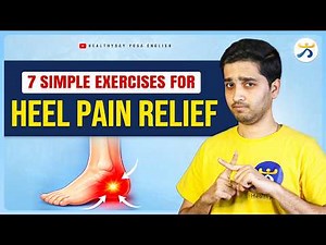 7 Simple Exercises to Cure Plantar Fasciitis (Heel Pain) at Home | Reduce Heel Pain Quickly