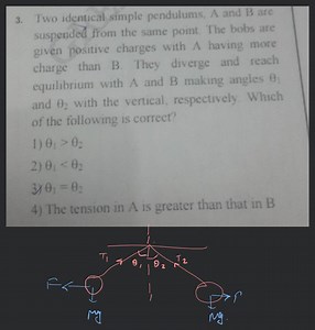 Two identical simple pendulums, \mathrm{A} and \mathrm{B} are s... | Filo