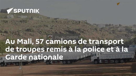 Au Mali, 57 camions de transport de troupes remis à la police et à la Garde nationale
