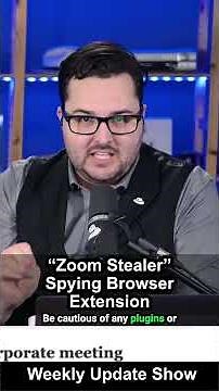 “Zoom Stealer” Spying Browser Extension