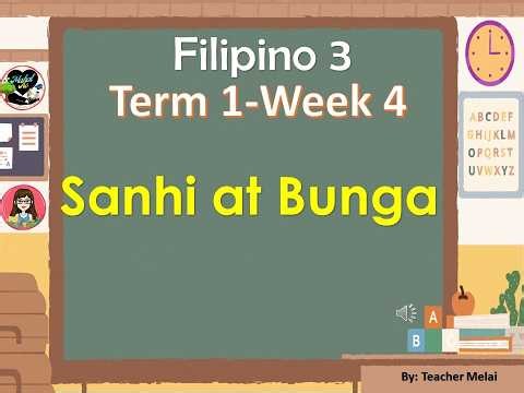 FILIPINO 3 I TERM 1- WEEK 4 I SANHI AT BUNGA