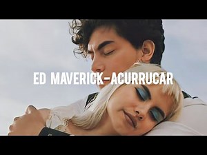 Ed Maverick-Acurrucar (letra)