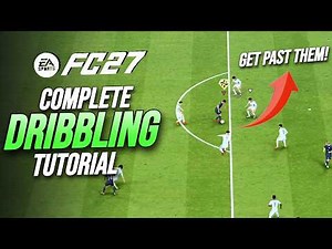 FC 27 COMPLETE DRIBBLING TUTORIAL - Dribbling META Explained!