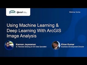 Using Machine Learning and Deep Learning with ArcGIS Imagery | gistec Webinar Series
