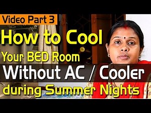 How to cool your Bed room during Summer night without AC or Cooler?