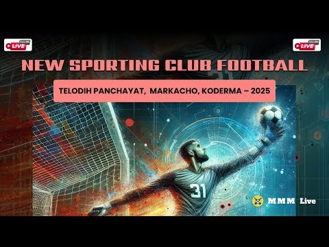 Semifinal - 1 New Sporting Club Telodih Panchayat | Football Champion Tournament 2025 | Markacho,