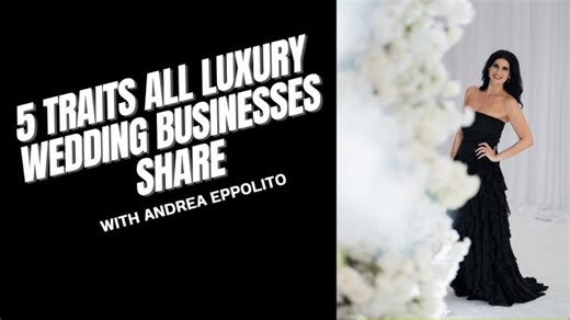 5 Traits All Luxury Businesses Share - Las Vegas Wedding Planner Andrea Eppolito | Andrea Eppolito
