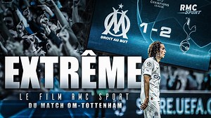 Le film RMC Sport d'OM - Tottenham, "Extrême"