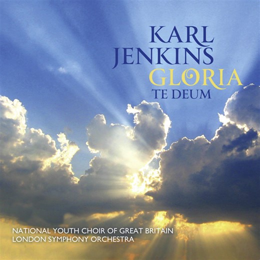Karl Jenkins, National Youth Choir Of Great Britain, London Symphony Orchestra - Gloria / Te Deum