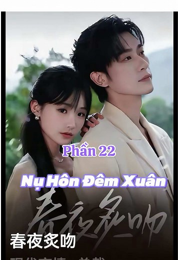 Nụ Hôn Đêm Xuân: Phát Sóng Tập 36-37