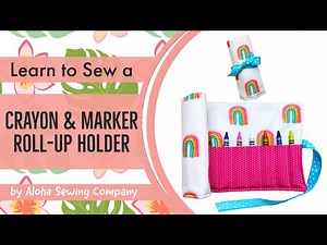 How to Sew a DIY Crayon & Marker Roll Up Holder - Toddler, Kids Stocking Stuffer - Pattern Included