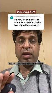#icushort 489: How frequently we need to change indwelling urinary catheter and urobags / urometer