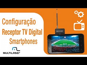 Como configurar o Receptor de TV Digital para Smartphones | Multilaser