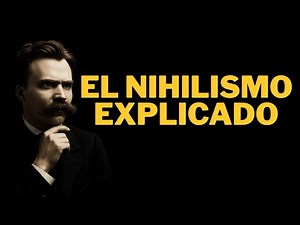 El Nihilismo EXPLICADO - Friedrich Nietzsche
