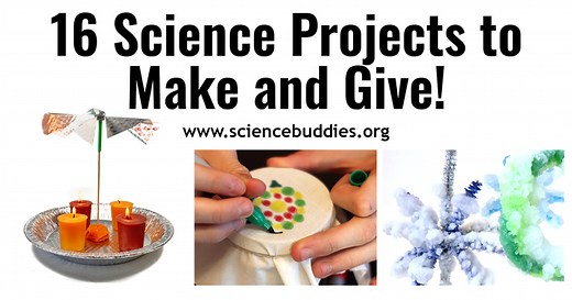 Holiday STEM - Science and Engineering Projects to Make and Give | Science Buddies Blog