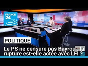 Le PS ne censure pas Bayrou : la rupture est-elle actée avec LFI ? • FRANCE 24