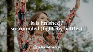 "It is done, it is finished Christ has won, He is risen Grace is here Love has triumphed over death forever!" —————⁣⁣ "It Is Finished" by Passion Music "Surrounded (Fight My Battles)" by Elyssa Smith | Saddleback Worship