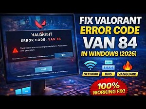 Fix Valorant Error Code VAN 84 In Windows (2026) | 100% Working Fix