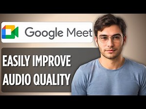 How to Improve Audio Quality for Google Meet | 2025 Full Guide